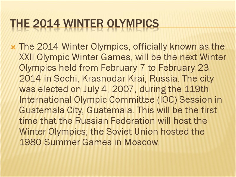 The 2014 Winter Olympics The 2014 Winter Olympics, officially known as the XXII Olympic